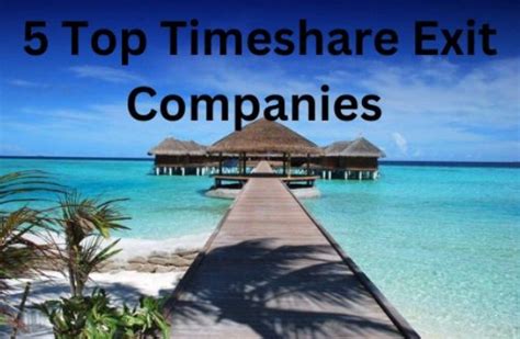 5 of the Best Timeshare Exit Companies .